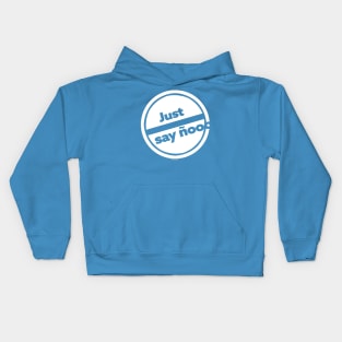 JUST SAY ÑOOOOOOOO Kids Hoodie